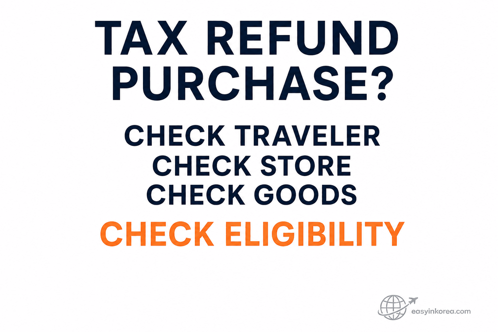 Korea Tax Refund eligibility check for traveler, participating store, and eligible goods