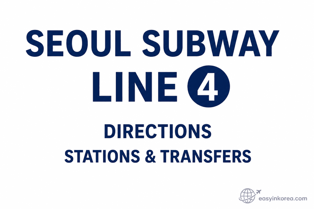 Seoul Subway Line 4 guide showing directions, stations and transfers