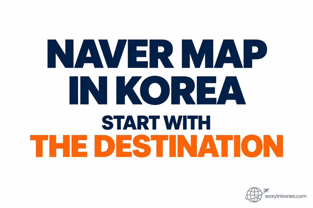 Naver Map English guide image telling Korea travelers to start with the destination