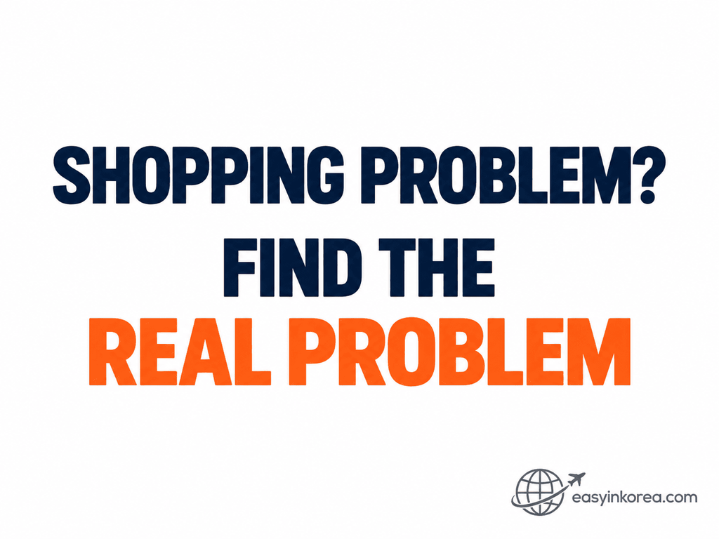 Shopping problems in Korea guide telling travelers to identify the real shopping problem before choosing a refund, payment or complaint route.