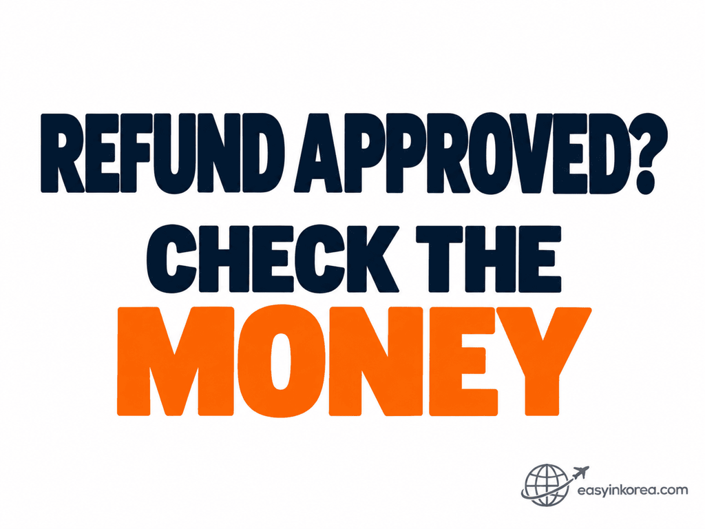 Store refused your refund in Korea guide telling travelers to check whether the money actually returned after a refund was approved.