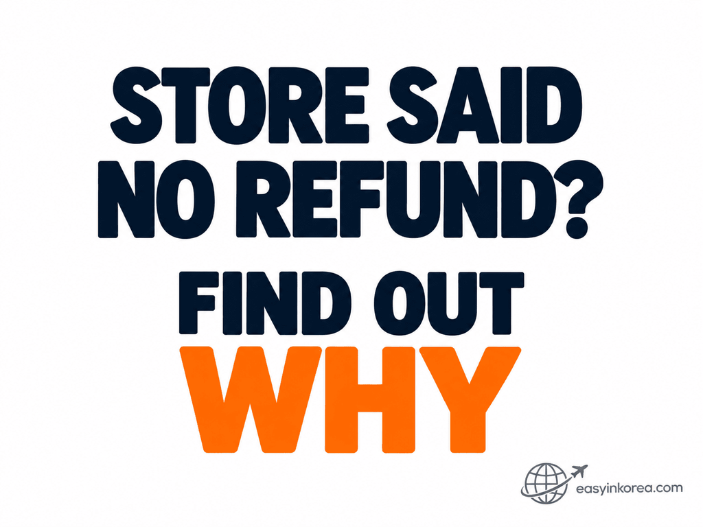 Store refused your refund in Korea guide telling travelers to find out why the refund was refused before choosing the next action.
