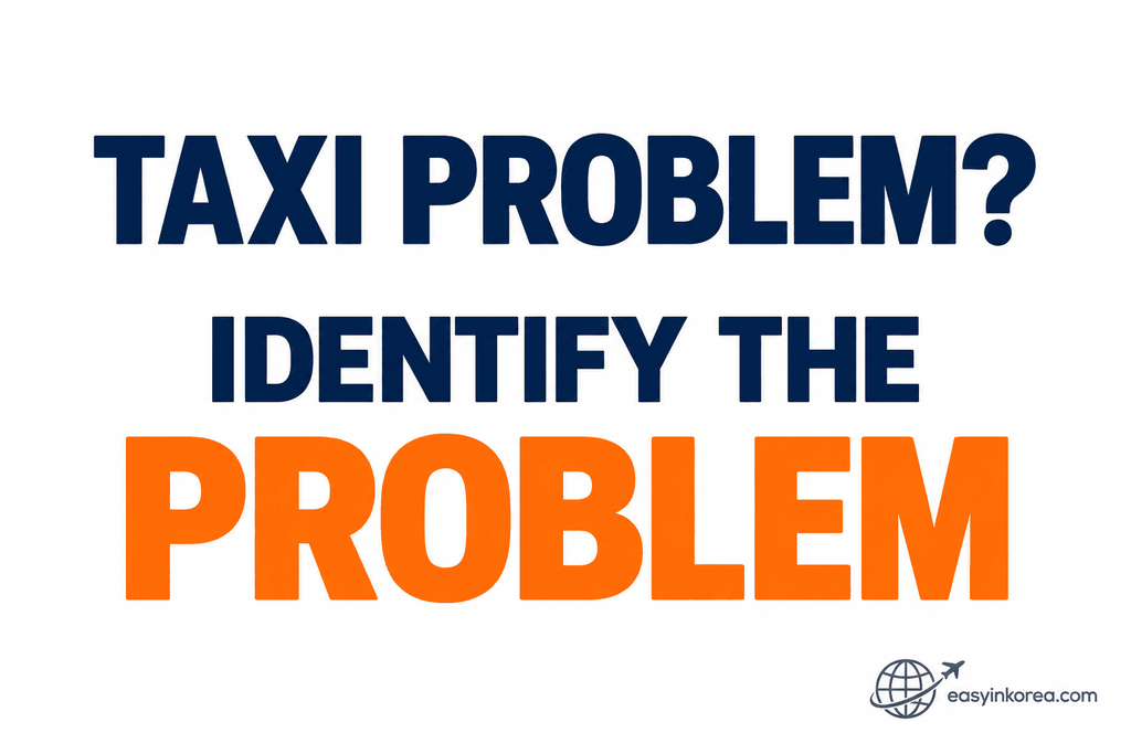 Taxi problems in Korea guide showing travelers to identify whether the issue is the fare, route, payment, ride, lost item or safety